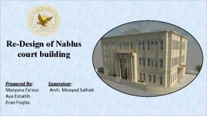 ReDesign of Nablus court building Prepared By Maryana