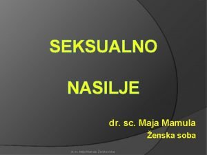 SEKSUALNO NASILJE dr sc Maja Mamula enska soba