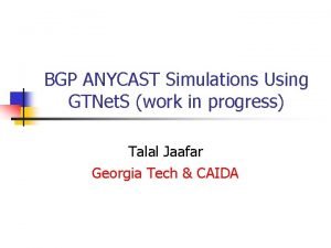 BGP ANYCAST Simulations Using GTNet S work in