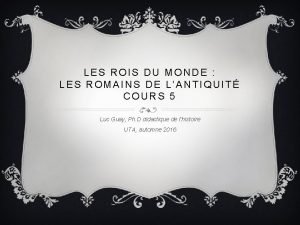 LES ROIS DU MONDE LES ROMAINS DE LANTIQUIT