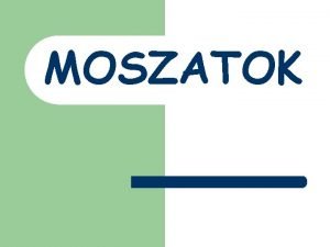 MOSZATOK VRSMOSZAT l l ELTERJEDSK A vrsmoszatoknak krlbell