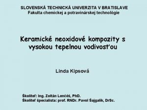 SLOVENSK TECHNICK UNIVERZITA V BRATISLAVE Fakulta chemickej a