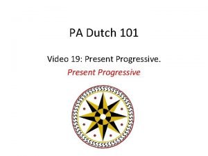 PA Dutch 101 Video 19 Present Progressive Present