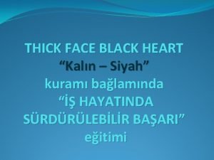 THICK FACE BLACK HEART Kaln Siyah kuram balamnda