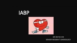 IABP DR DIVYA E M SENIOR RESIDENT CARDIOLOGY