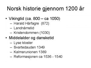 Norsk historie gjennom 1200 r Vikingtid ca 800