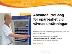 Anvnda Pro Sang fr sprbarhet vid vvnadsinrttningar En