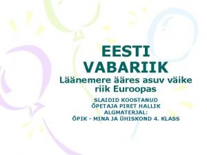 EESTI VABARIIK Lnemere res asuv vike riik Euroopas