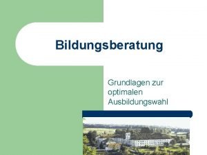 Bildungsberatung Grundlagen zur optimalen Ausbildungswahl Den Beruf frs