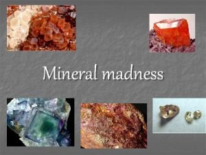 Mineral madness Activate Prior Knowledge n Talk at