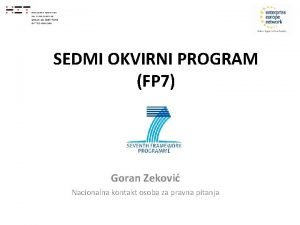 SEDMI OKVIRNI PROGRAM FP 7 Goran Zekovi Nacionalna