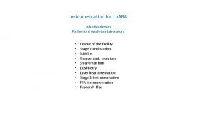 Instrumentation for Lh ARA John Matheson Rutherford Appleton