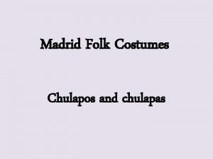 Madrid Folk Costumes Chulapos and chulapas spain Madrid