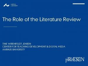 AARHUS UNIVERSITY The Role of the Literature Review