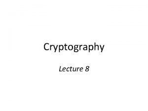 Cryptography Lecture 8 Breaking encryption schemes Recall encryption