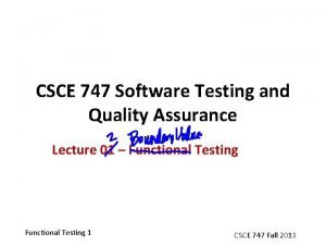 CSCE 747 Software Testing and Quality Assurance Lecture