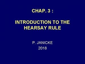 CHAP 3 INTRODUCTION TO THE HEARSAY RULE P