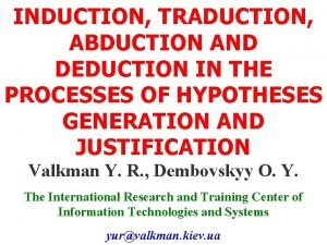 INDUCTION TRADUCTION ABDUCTION AND DEDUCTION IN THE PROCESSES