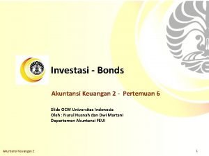 Investasi Bonds Akuntansi Keuangan 2 Pertemuan 6 Slide