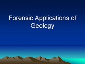 Forensic Applications of Geology Overview Large scale Forensic