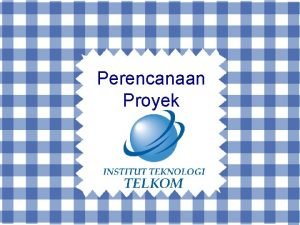 Perencanaan Proyek Learning Objective Mahasiswa mampu membuat WBS