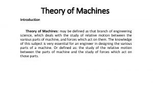 Theory of Machines Introduction Theory of Machines may