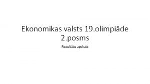 Ekonomikas valsts 19 olimpide 2 posms Rezulttu apskats