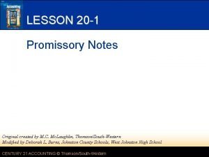 LESSON 20 1 Promissory Notes Original created by