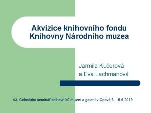 Akvizice knihovnho fondu Knihovny Nrodnho muzea Jarmila Kuerov