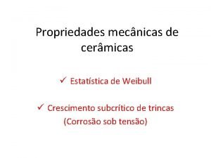 Propriedades mecnicas de cermicas Estatstica de Weibull Crescimento