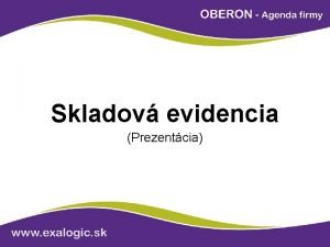 Skladov evidencia Prezentcia Zkladn informcie Obsahuje vetky zkladn