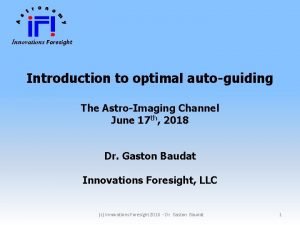 Innovations Foresight Introduction to optimal autoguiding The AstroImaging