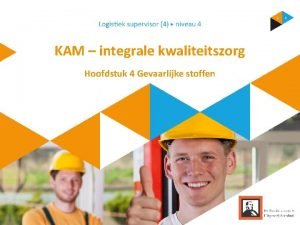 KAM integrale kwaliteitszorg Hoofdstuk 4 Gevaarlijke stoffen Inhoud