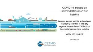 COVID19 impacts on intermodal transport and logistics Lessons