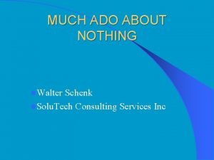 MUCH ADO ABOUT NOTHING l Walter Schenk l