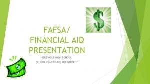 FAFSA FINANCIAL AID PRESENTATION GRISWOLD HIGH SCHOOL COUNSELING