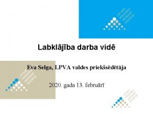 Labkljba darba vid Eva Selga LPVA valdes prieksdtja