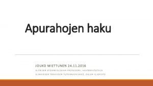 Apurahojen haku JOUKO MIETTUNEN 24 11 2016 KLIINISEN