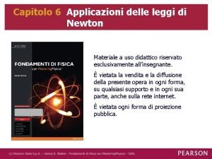 Capitolo 6 Applicazioni delle leggi di Newton Materiale