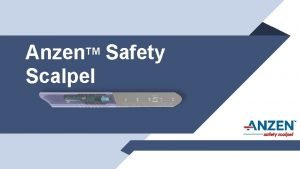 Anzen TM Safety Scalpel 1 WHY SHARPS SAFETY