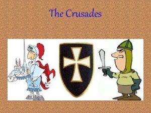 The Crusades Key Concepts The Crusades another manifestation