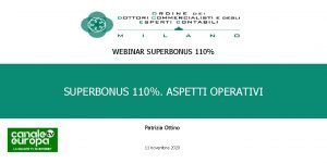 WEBINAR SUPERBONUS 110 ASPETTI OPERATIVI Patrizia Ottino 11