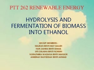 PTT 262 RENEWABLE ENERGY HYDROLYSIS AND FERMENTATION OF