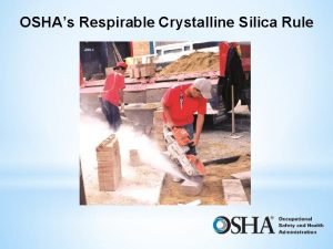 OSHAs Respirable Crystalline Silica Rule Exposure and Health