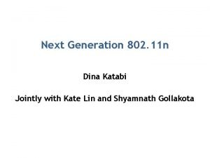 Next Generation 802 11 n Dina Katabi Jointly