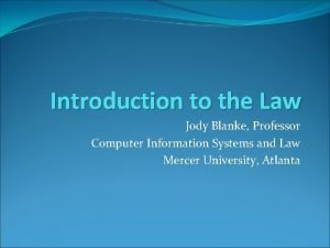 Introduction to the Law Jody Blanke Professor Computer