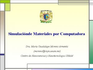 Simulacinde Materiales por Computadora Dra Mara Guadalupe Moreno