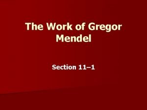 Section 11.1 the work of gregor mendel