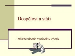 Dosplost a st kritick obdob v prbhu vvoje