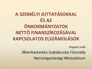 A SZEMLYI JUTTATSOKKAL S AZ NKORMNYZATOK NETT FINANSZROZSVAL